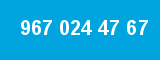 967 024 47 67